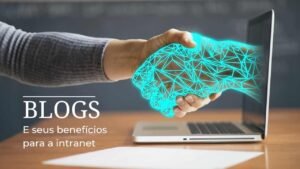 Blogs e seus benefícios para a intranet