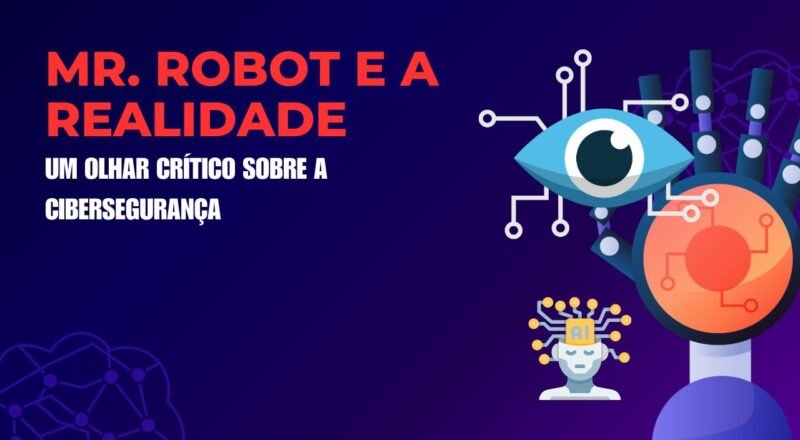 Mr. Robot e a Realidade: Um Olhar Crítico sobre a Cibersegurança
