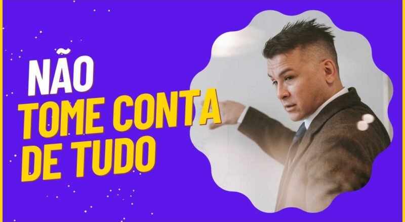 Não tome conta de tudo
