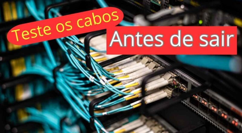 Testes os cabos antes de sair