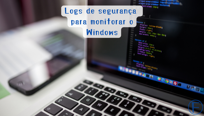 Logs de segurança para monitorar o Windows
